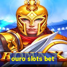 ouro slots bet